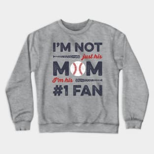 I'm Not Just His Mom I'm His Number 1 Fan Baseball Mom Crewneck Sweatshirt